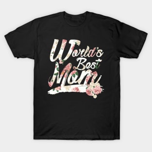 Worlds Best Mom Mother's Day T-Shirt T-Shirt